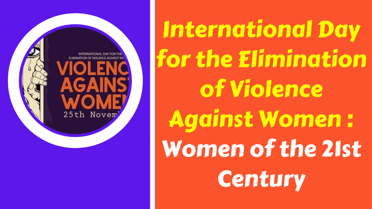 International Day for the Elimination of Violence Against Women : Women of the 21st Century
