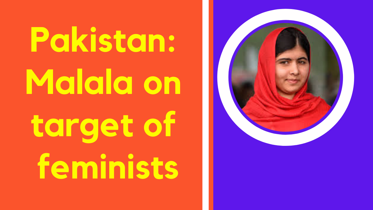 Pakistan Malala on target of feminists