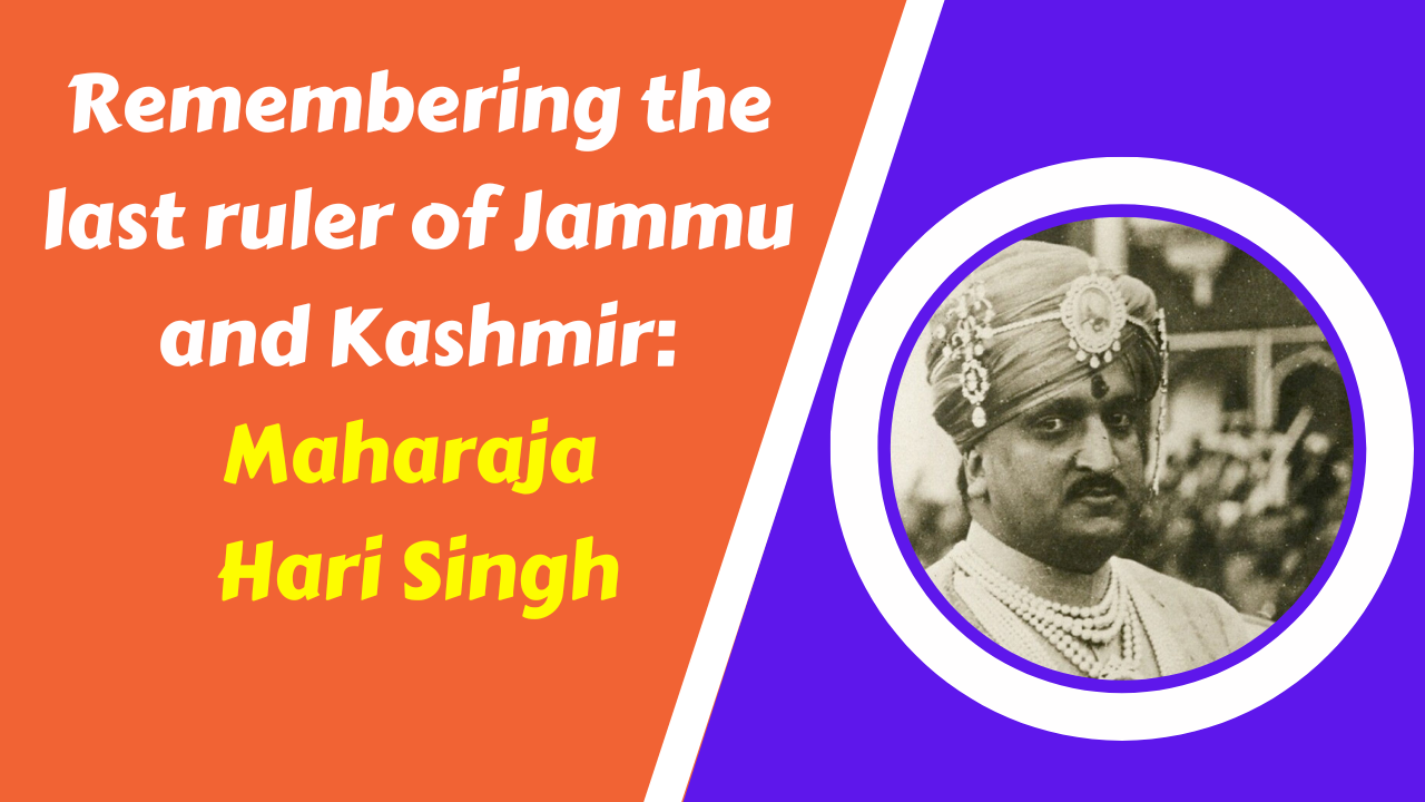 Remembering the last ruler of Jammu and Kashmir Maharaja Hari Singh