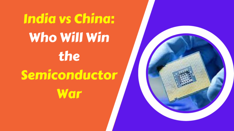 India vs China: Who Will Win the Semiconductor War