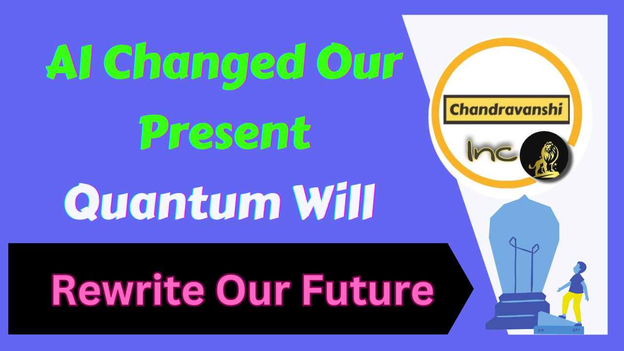 AI Changed Our Present. Quantum Will Rewrite Our Future