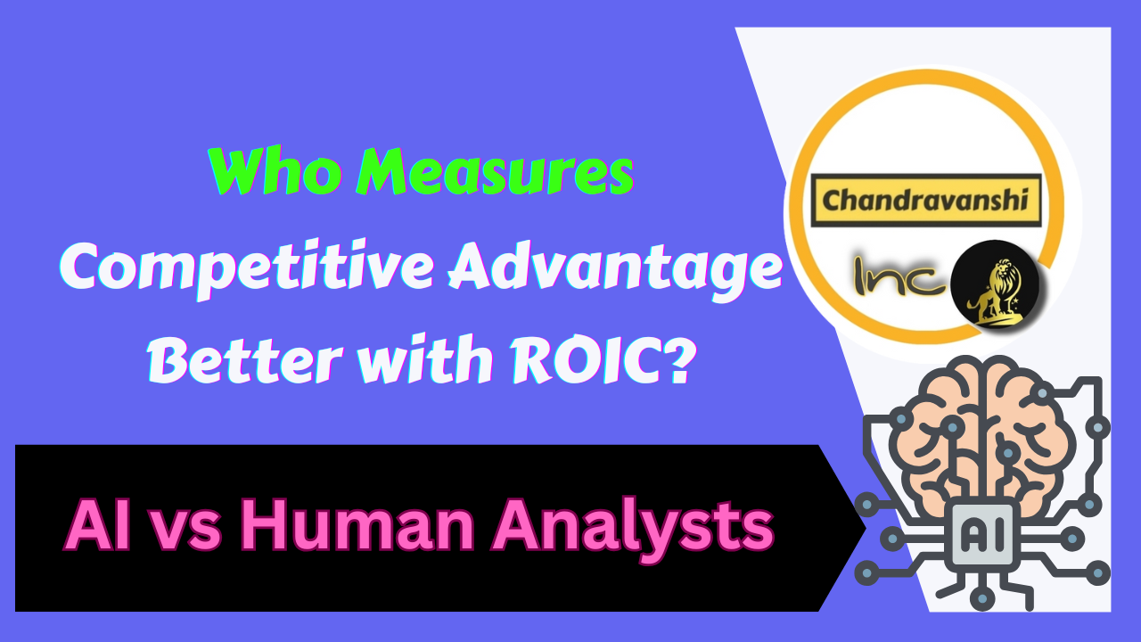 AI vs Human Analysts Who Measures Competitive Advantage Better with ROIC