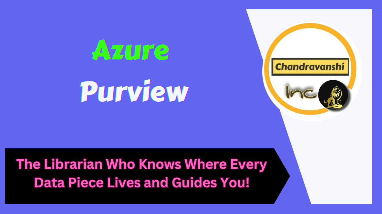 Azure Purview – The Librarian Who Knows Where Every Data Piece Lives and Guides You!