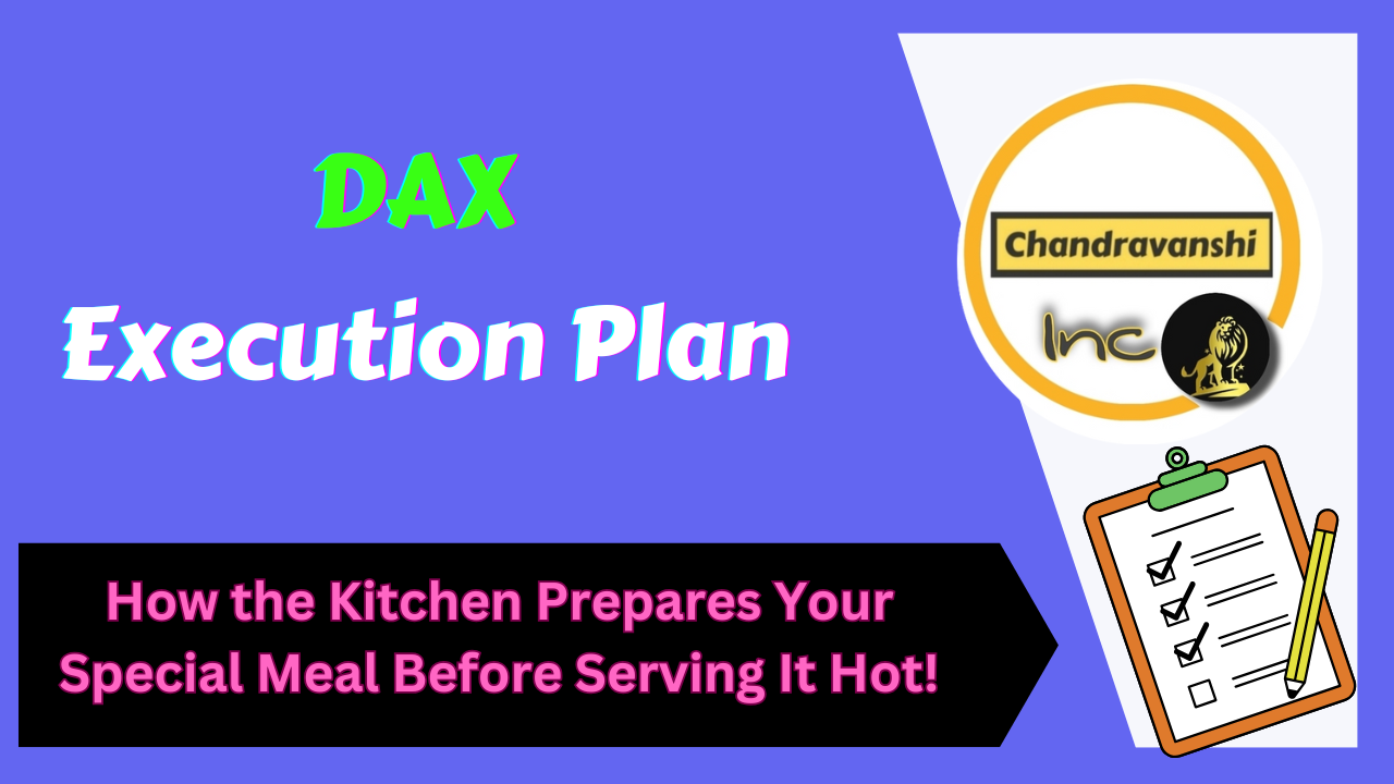 DAX Execution Plan – How the Kitchen Prepares Your Special Meal Before Serving It Hot!
