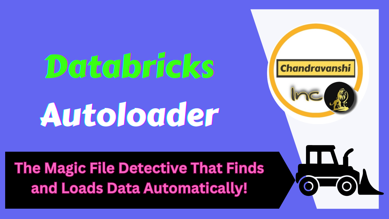 Databricks Autoloader – The Magic File Detective That Finds and Loads Data Automatically!
