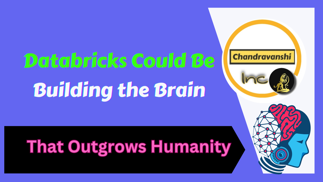 Databricks Could Be Building the Brain That Outgrows Humanity