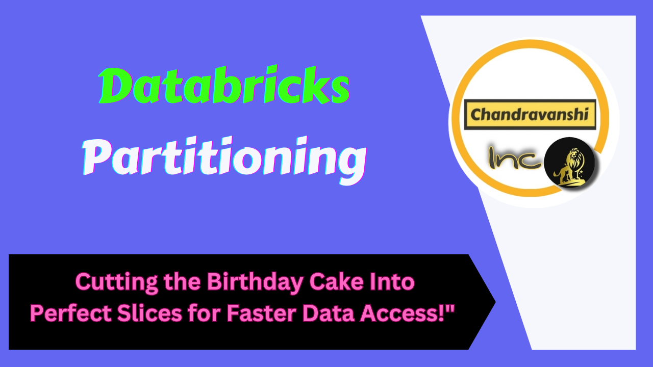 Databricks Partitioning – Cutting the Birthday Cake Into Slices!
