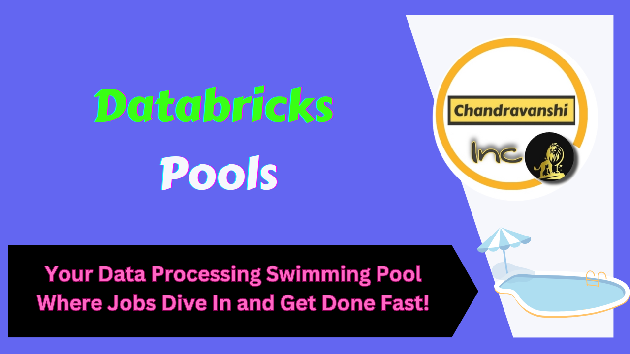Databricks Pools – Your Data Processing Swimming Pool Where Jobs Dive In and Get Done Fast!