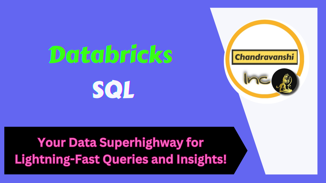 Databricks SQL – Your Data Superhighway for Lightning-Fast Queries and Insights!