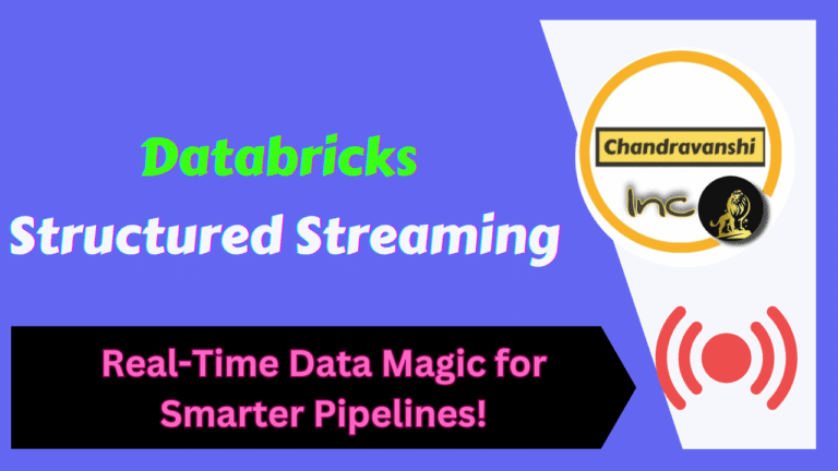 Databricks Structured Streaming – Real-Time Data Magic for Smarter Pipelines!