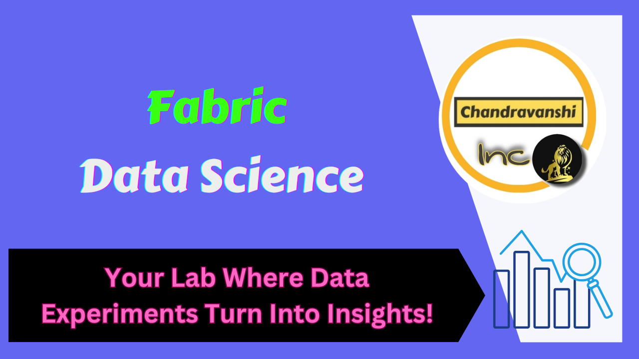 Fabric Data Science – Your Lab Where Data Experiments Turn Into Insights!