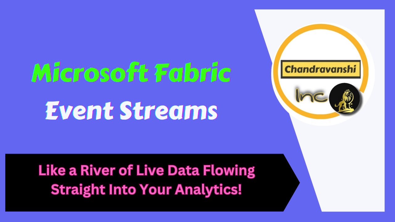 Fabric Event Streams – Like a River of Live Data Flowing Straight Into Your Analytics!