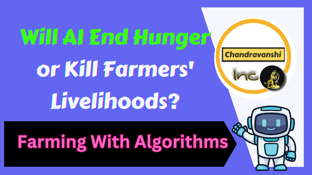 Farming With Algorithms: Will AI End Hunger Or Kill Farmers' Livelihoods?