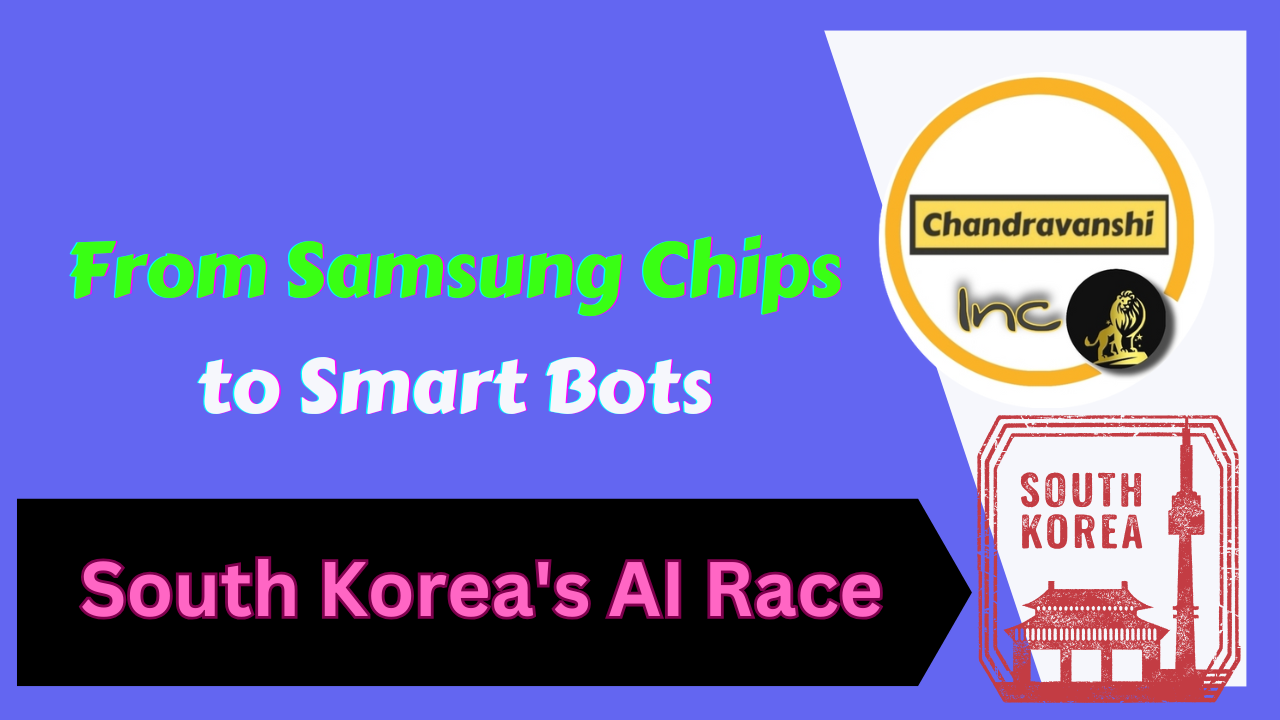 From Samsung Chips to Smart Bots South Korea's AI Race