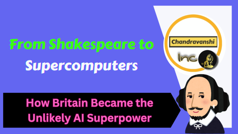 From Shakespeare to Supercomputers How Britain Became the Unlikely AI Superpower