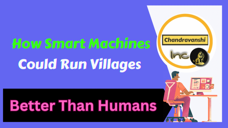 How Smart Machines Could Run Villages Better Than Humans