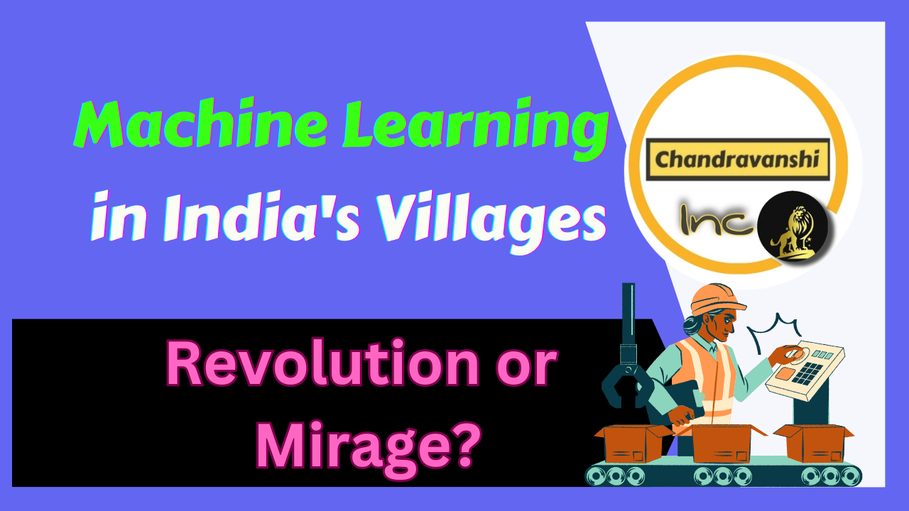 Machine Learning in India's Villages Revolution or Mirage