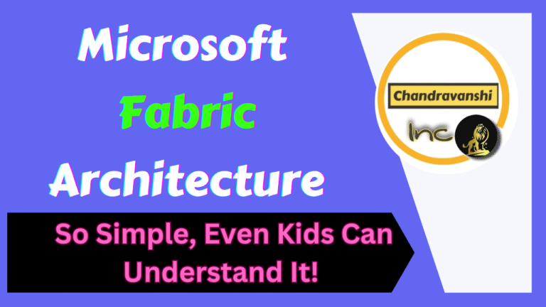 Microsoft Fabric Architecture So Simple, Even Kids Can Understand It!