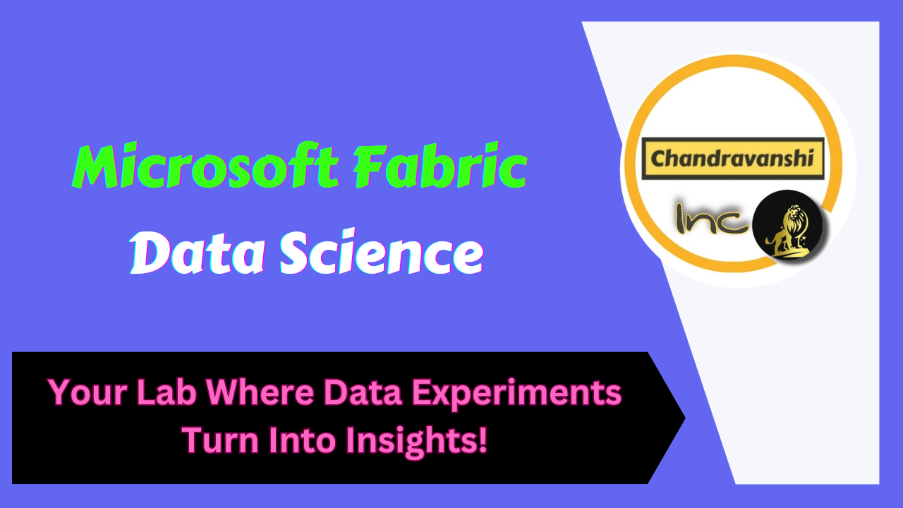 Microsoft Fabric Data Science – Your Lab Where Data Experiments Turn Into Insights!