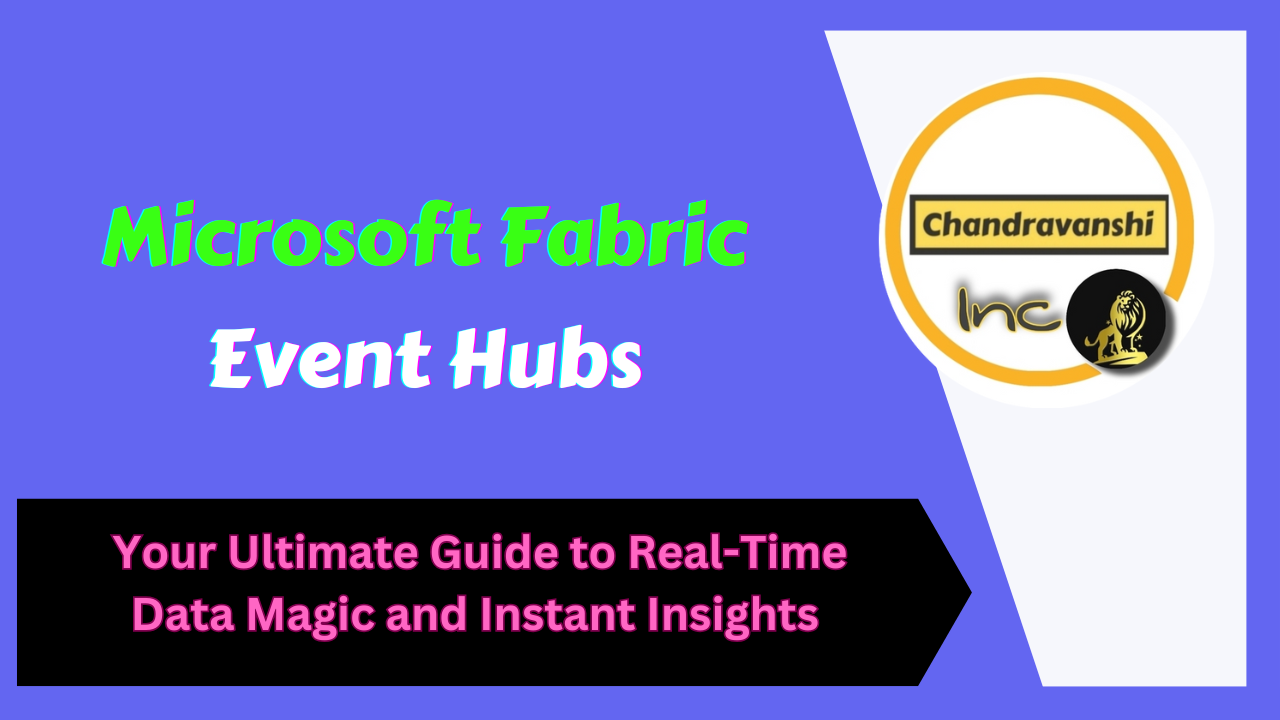 Microsoft Fabric Event Hubs – Your Ultimate Guide to Real-Time Data Magic and Instant Insights