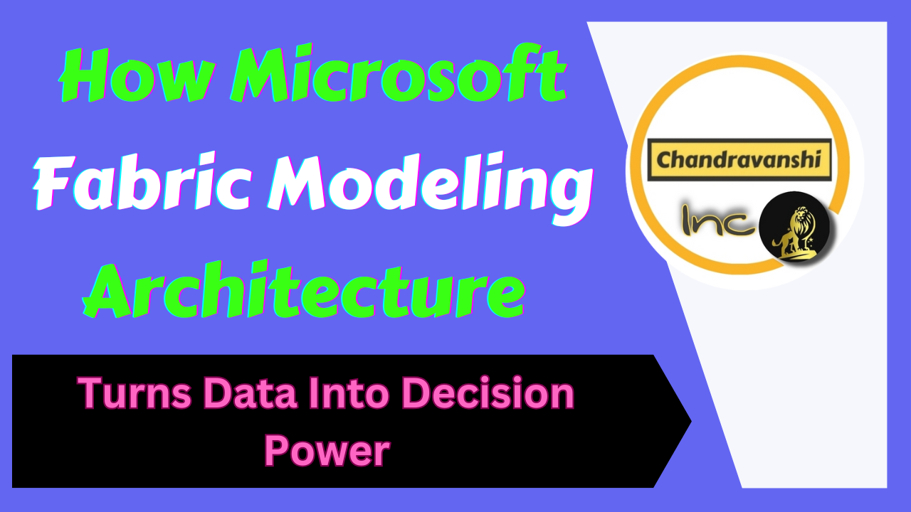 Microsoft Fabric Modeling Architecture – The Secret Behind Lightning-Fast Insights