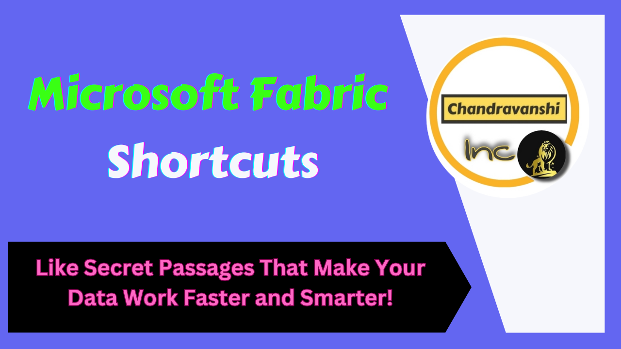 Microsoft Fabric Shortcuts – Like Secret Passages That Make Your Data Work Faster and Smarter!