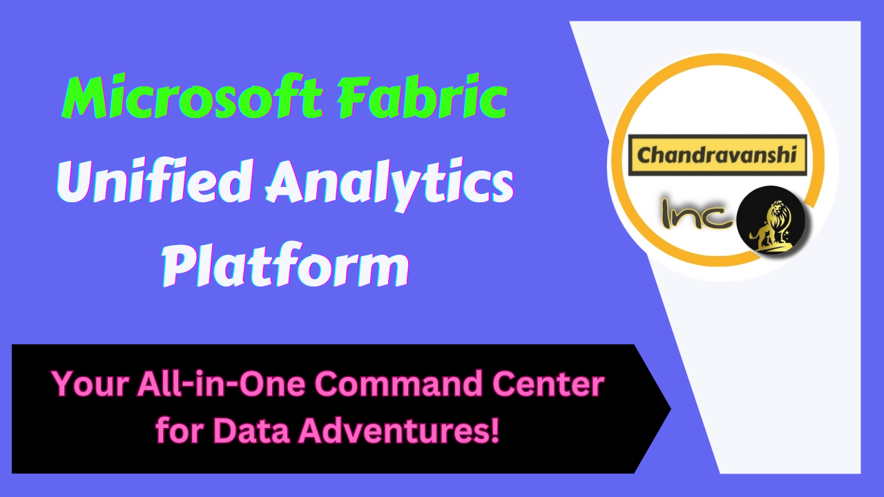 Microsoft Fabric Unified Analytics Platform – Your All-in-One Command Center for Data Adventures!