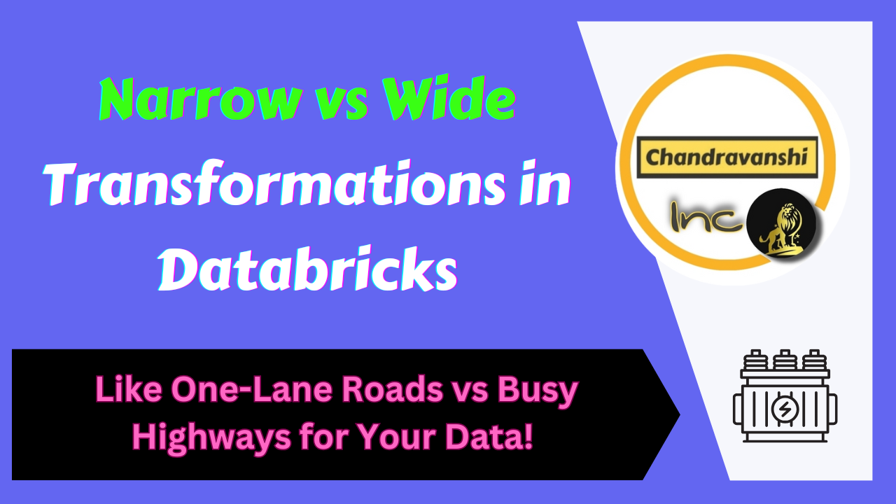 Narrow vs Wide Transformations in Databricks – Like One-Lane Roads vs Busy Highways for Your Data!