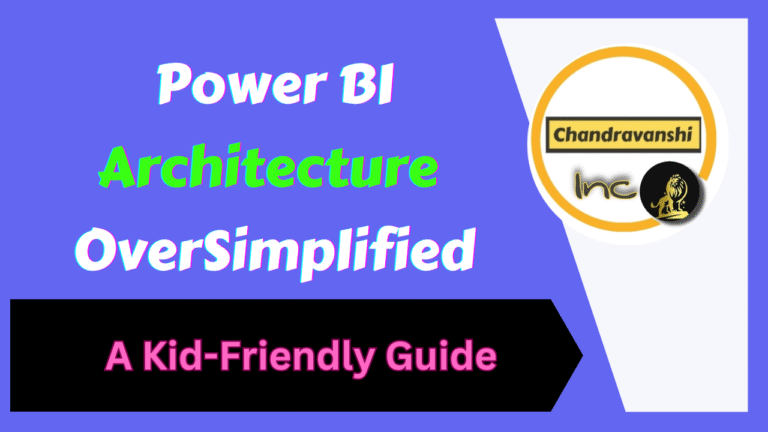 Power BI Architecture — Explained Like You’re in Class Six