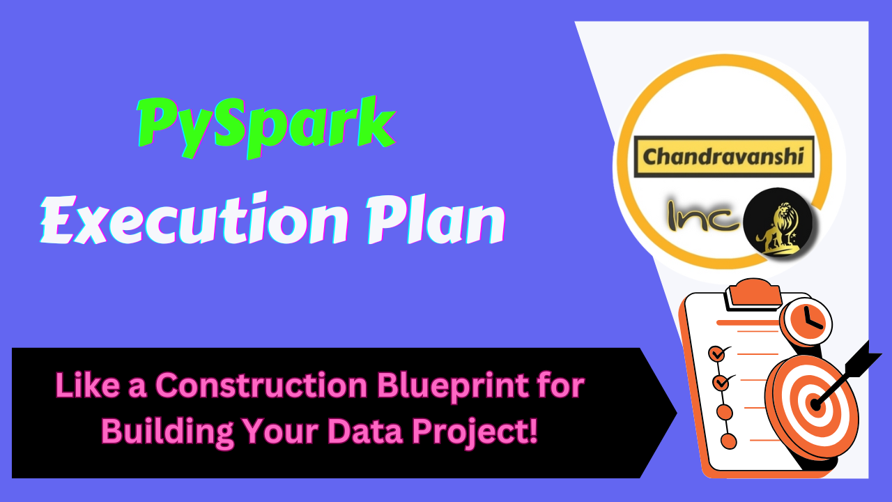 PySpark Execution Plan – Like a Construction Blueprint for Building Your Data Project!