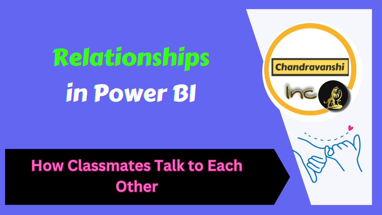 Relationships in Power BI — How Classmates Talk to Each Other