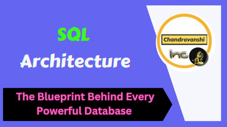 SQL Architecture – The Blueprint Behind Every Powerful Database