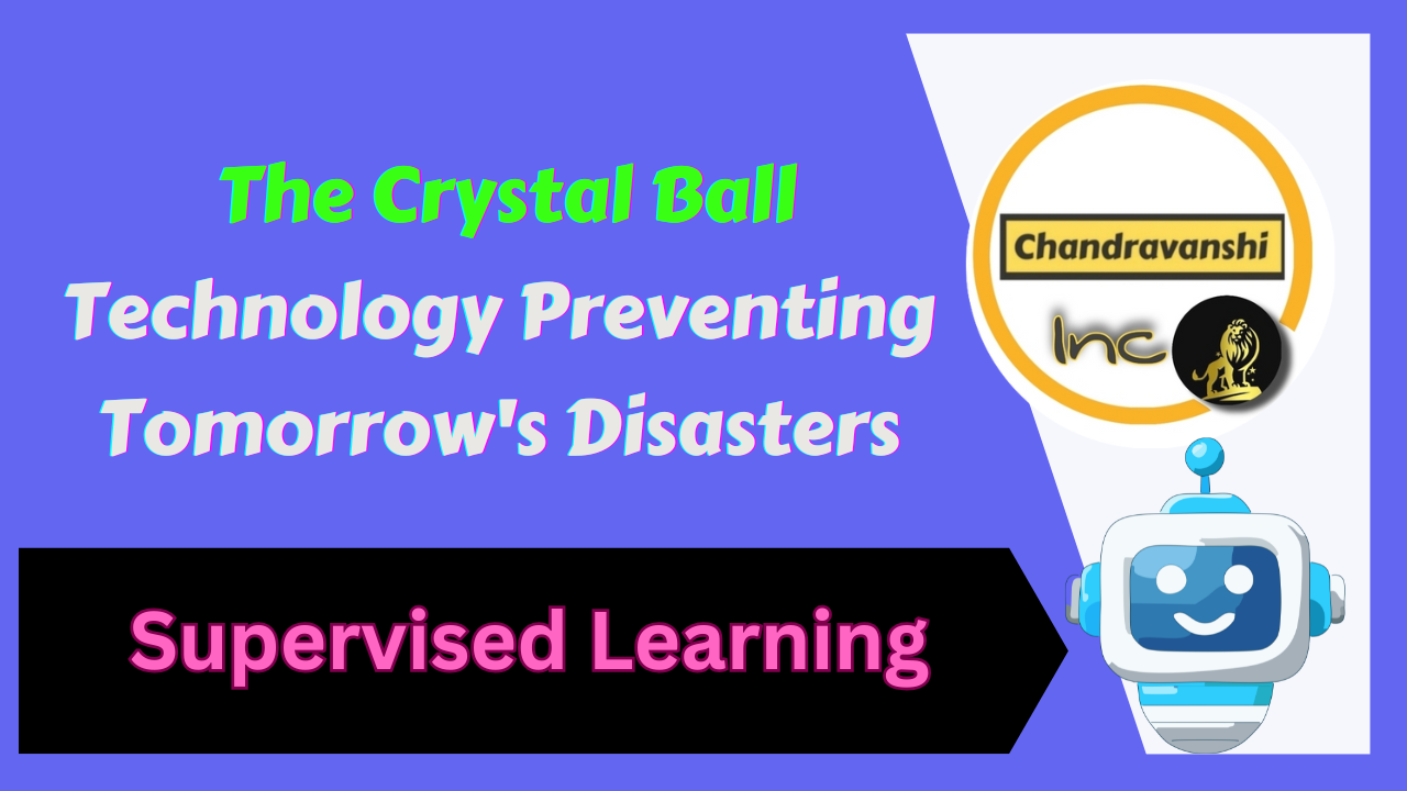 Supervised Learning The Crystal Ball Technology Preventing Tomorrow's Disasters