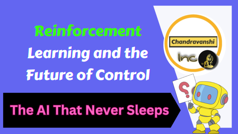 The AI That Never Sleeps Reinforcement Learning and the Future of Control