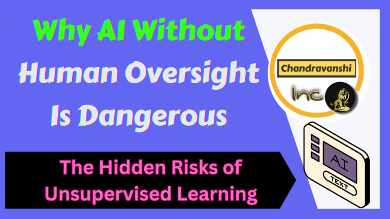 The Hidden Risks of Unsupervised Learning Why AI Without Human Oversight Is Dangerous