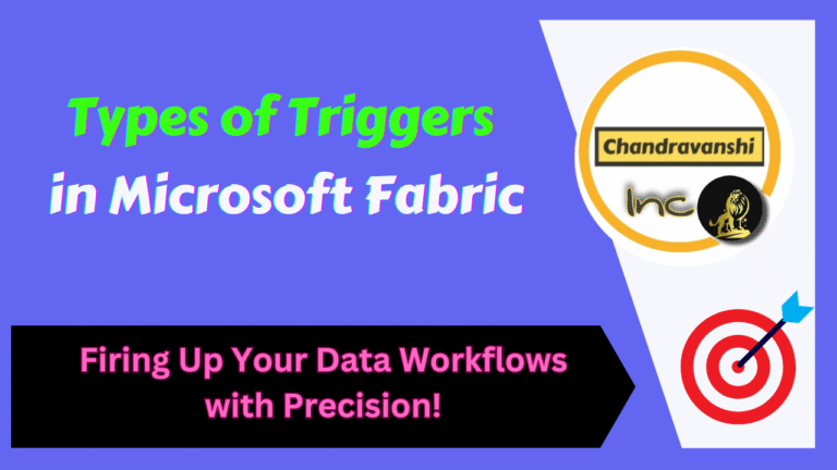Types of Triggers in Microsoft Fabric – Firing Up Your Data Workflows with Precision!