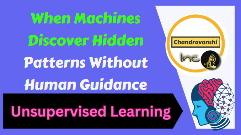 Unsupervised Learning When Machines Discover Hidden Patterns Without Human Guidance
