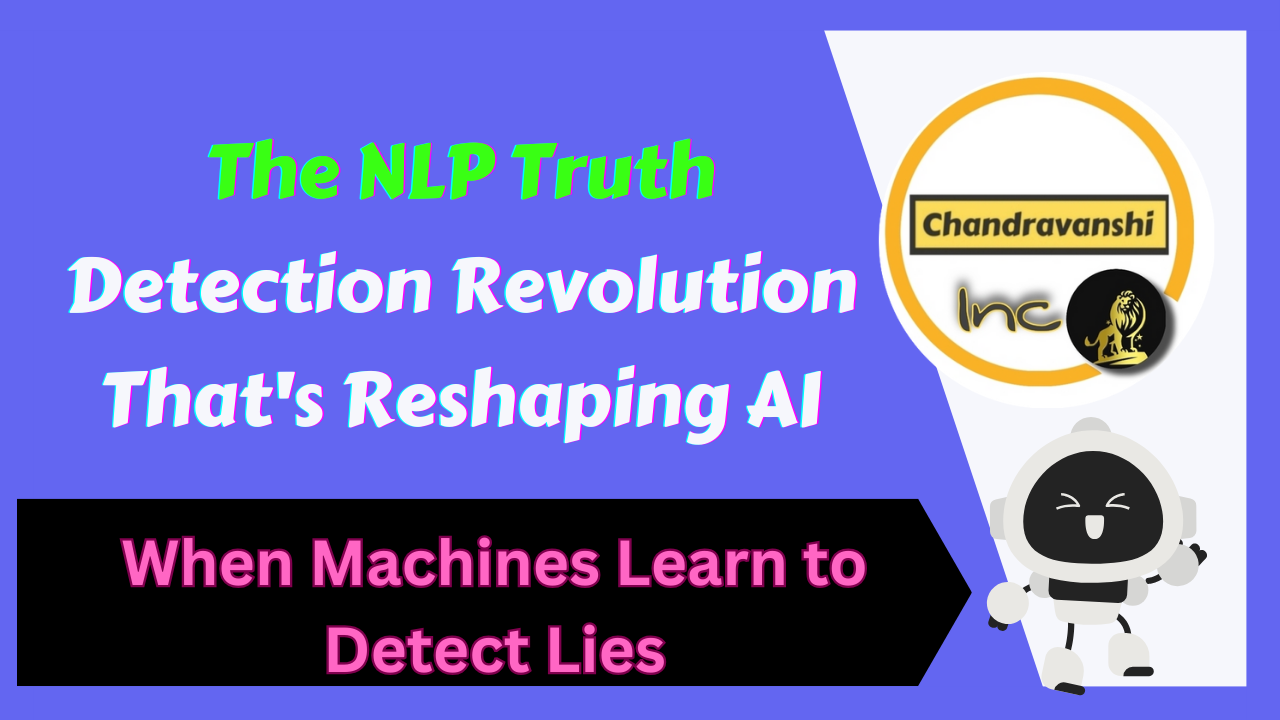 When Machines Learn to Detect Lies The NLP Truth Detection Revolution That's Reshaping AI